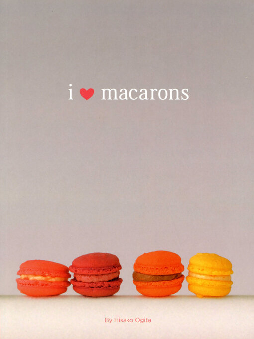 Title details for I Love Macarons by Hisako Ogita - Available